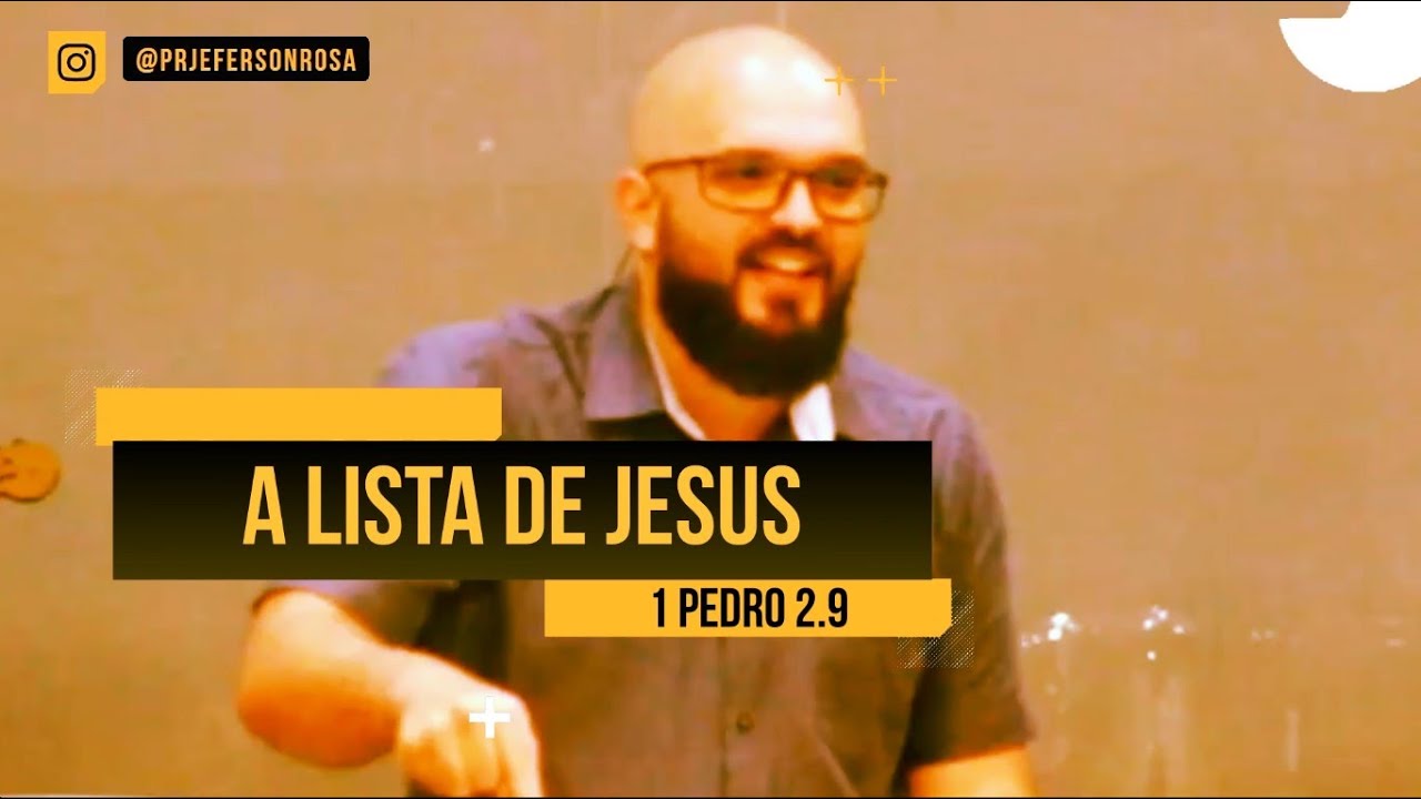 Pregação Bíblica: A Lista de Jesus - 1 Pedro 2.9