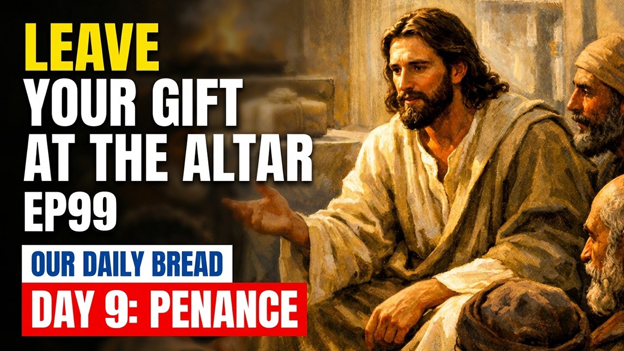 Leave Your Gift at the Altar | The Hidden Power of Penance | EP99