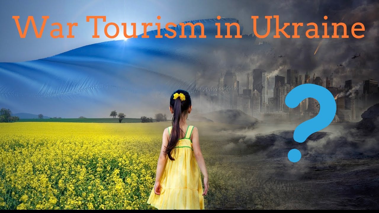 Travel to Ukraine: The Impact of War Tourism