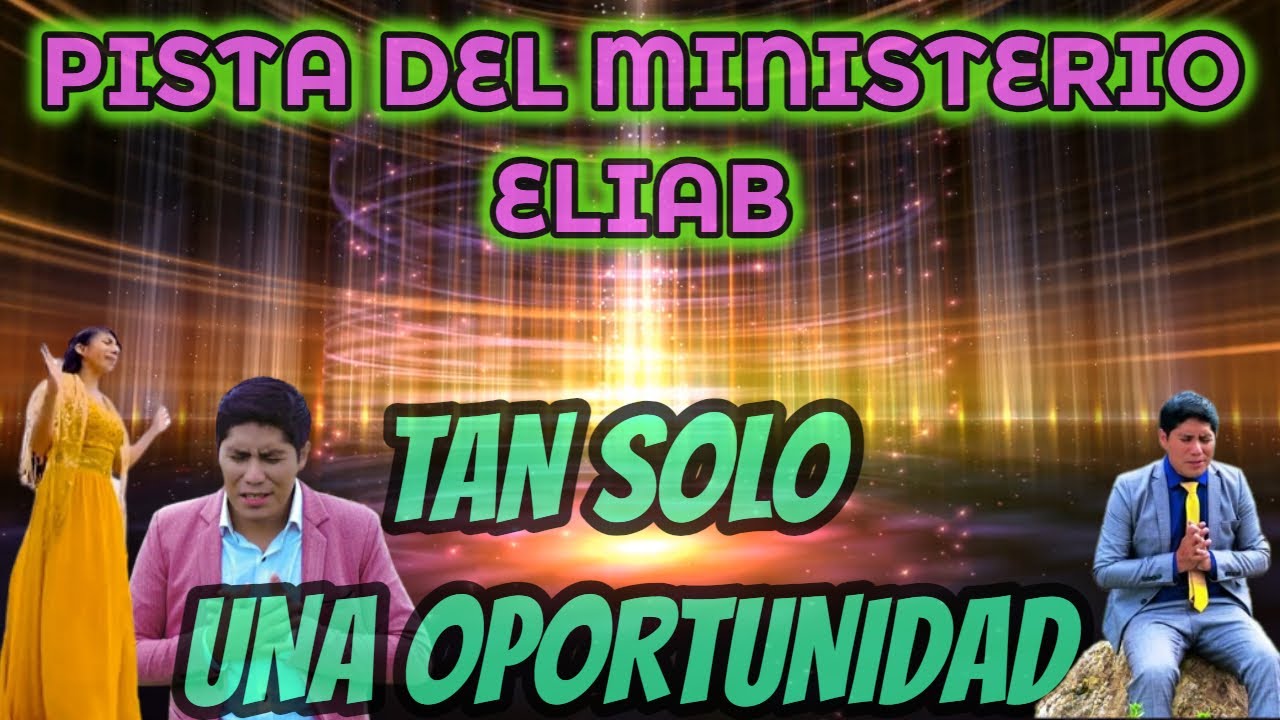 PISTA TAN SOLO UNA OPORTUNIDAD // MINISTERIO ELIAB 2023 (LETRAS)