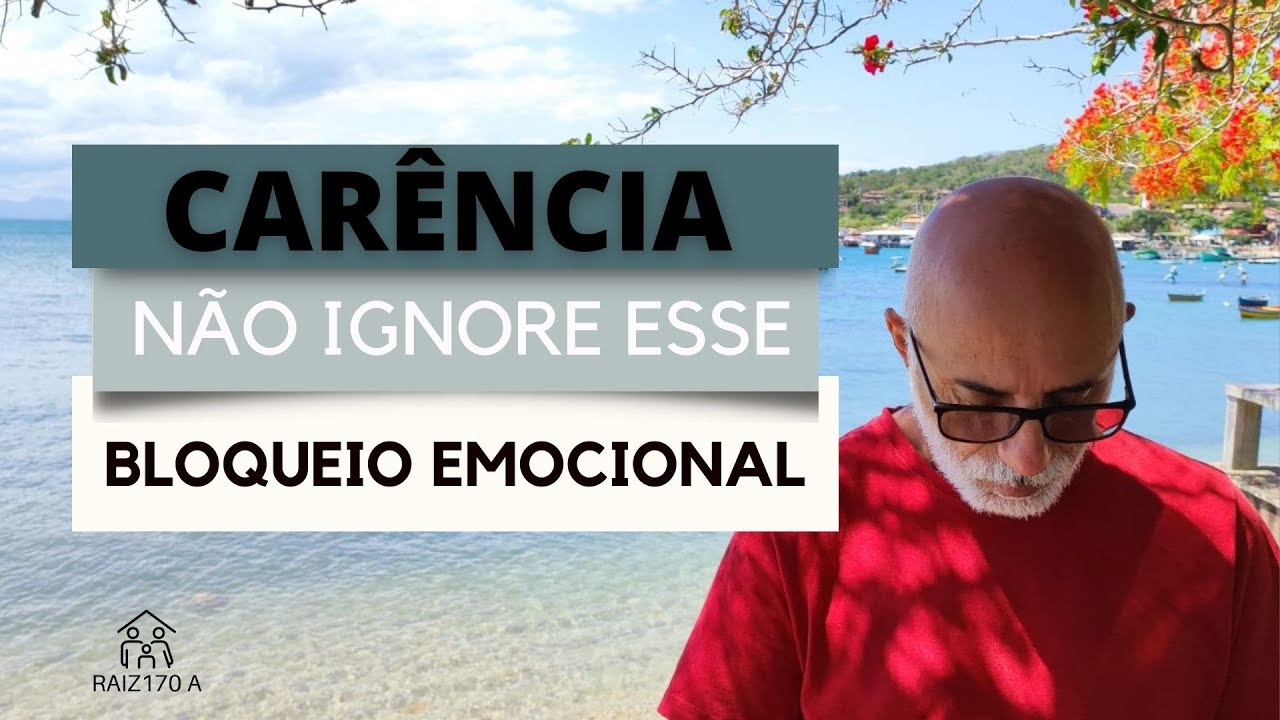 COMO A CARÊNCIA TEM BLOQUEADO A SUA VIDA | Liberte-se da Carência Afetiva