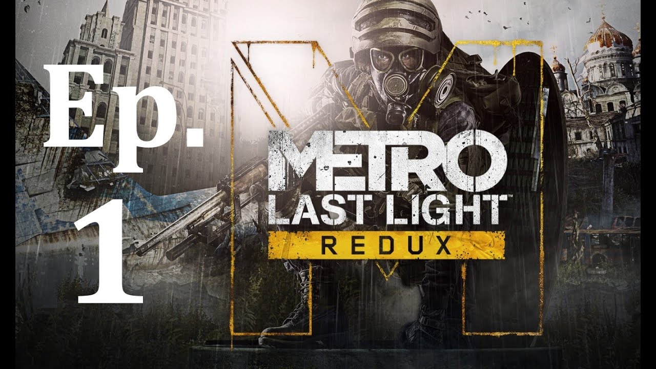 A por el último Oscuro. Ep.1 Metro Last Light Redux