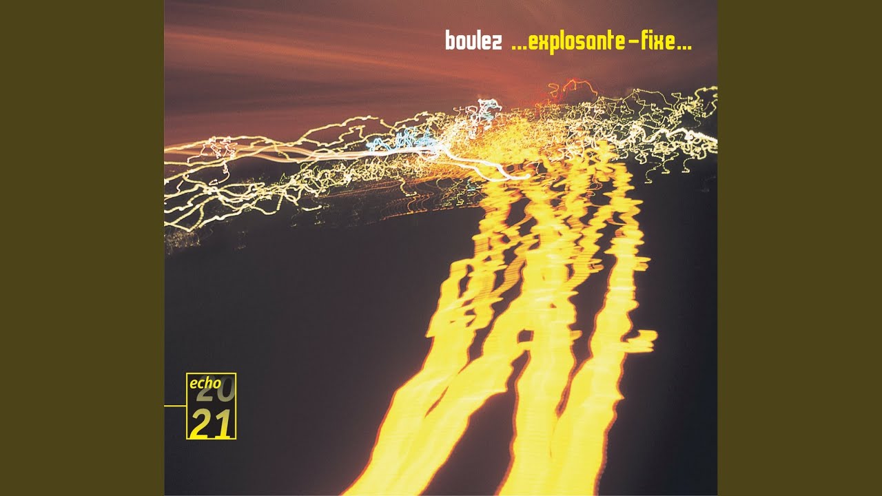 Boulez: ... explosante-fixe... (1993 FInal Verson)