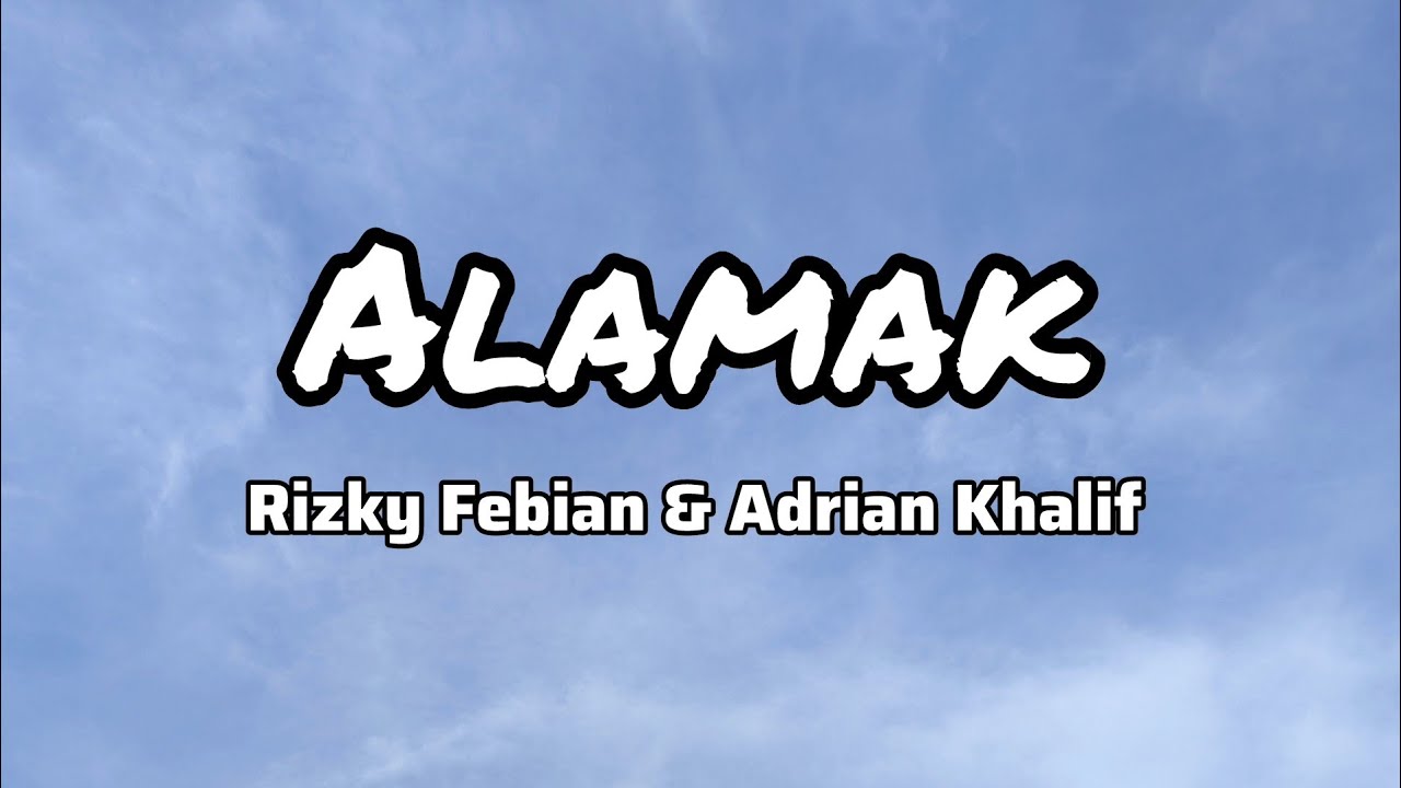 Rizky Febian & Adrian Khalif - Alamak Lirik | Lirik lagu Alamak 