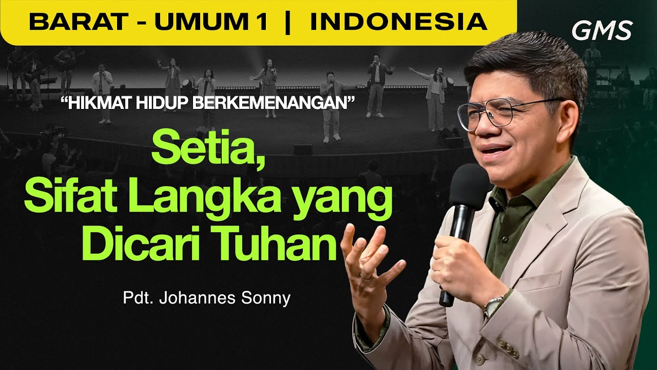Hikmat Hidup Berkemenangan: Setia, Sifat Langka yang Dicari Tuhan - Pdt. Johannes Sonny (GMS Church)