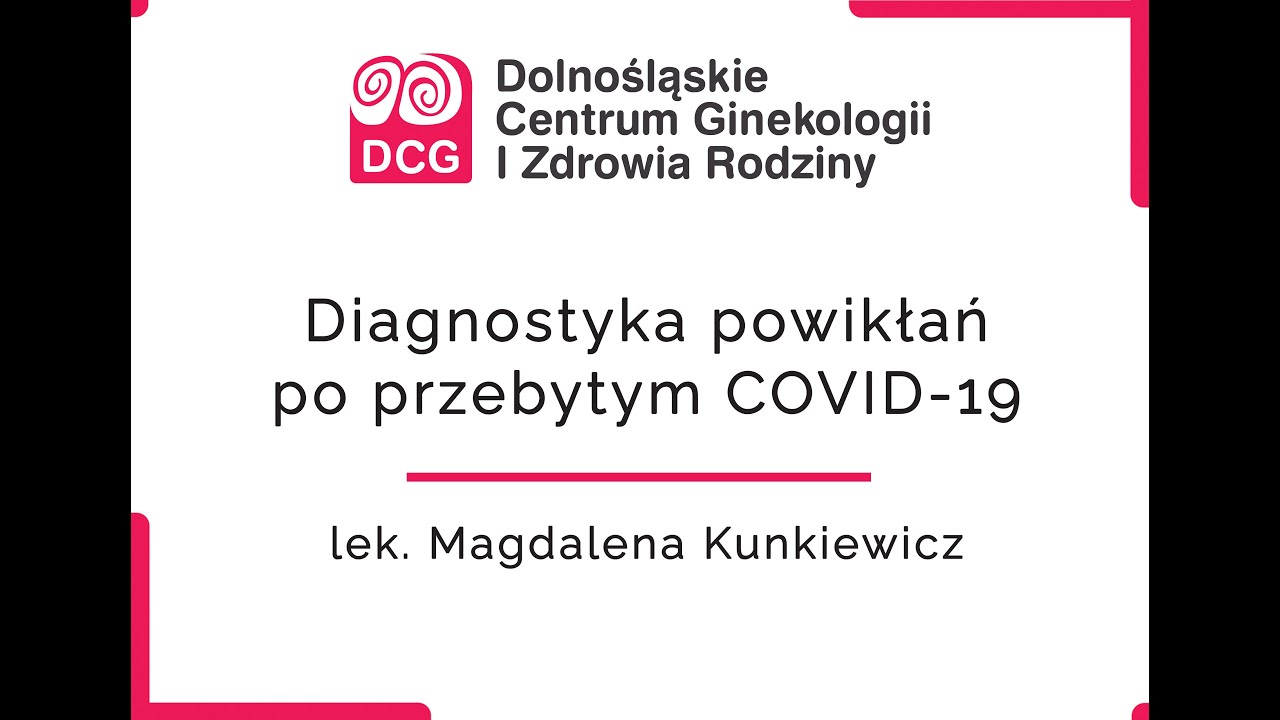 Sposoby oceny stanu zdrowia po przebyciu COVID-19 | lek. Magdalena Kunkiewicz | DCG Wrocław