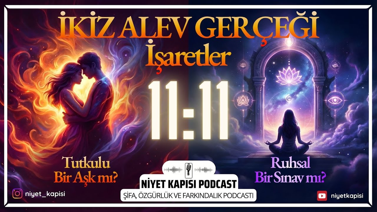 İKİZ ALEV GER&Ccedil;EĞİ I Tutkulu Bir Aşk mı ? Ruhsal Bir Sınav mı? 11:11 ve Diğer İşaretler