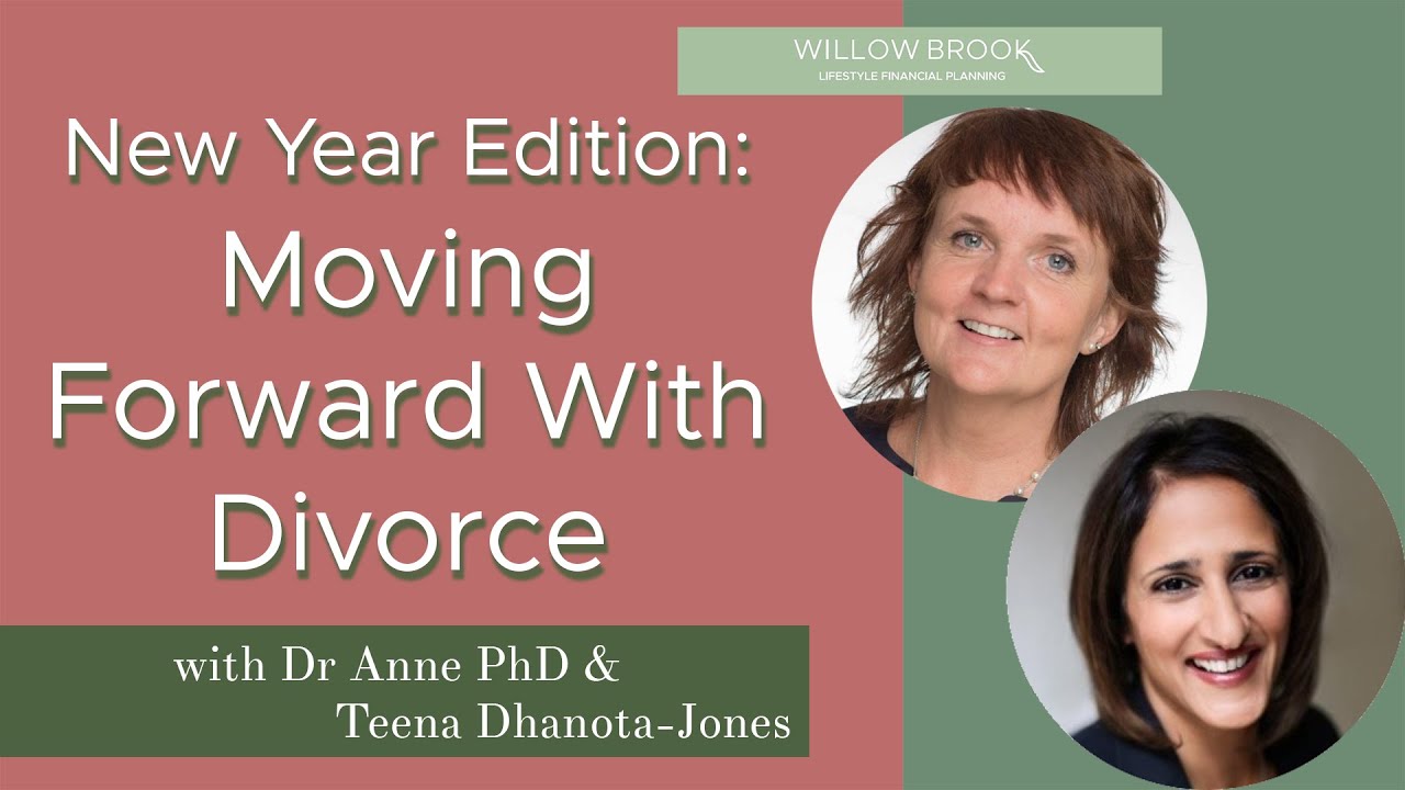 New Year Edition: Moving Forward With Divorce | Willow Brook Lifestyle Financial Planning