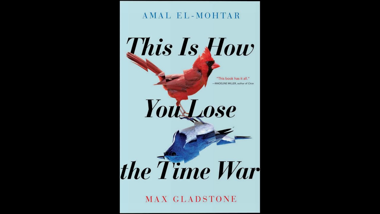 This Is How You Lose the Time War - Amal El-Mohtar and Max Gladstone