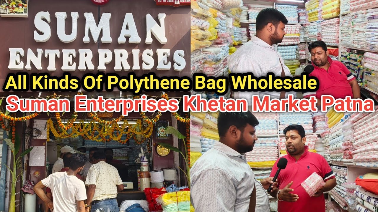 Packing Item Wholesale Market | Suman Enterprises Khetan Market Patna | All Types Of Polythene Bag 