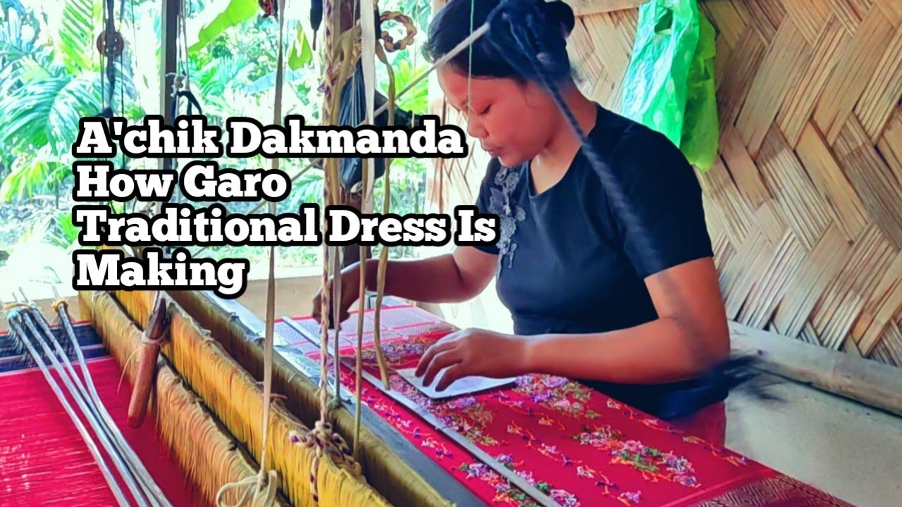 A'chik Dakmanda/How Dakmanda Is Making /Garo Traditional Dress Making