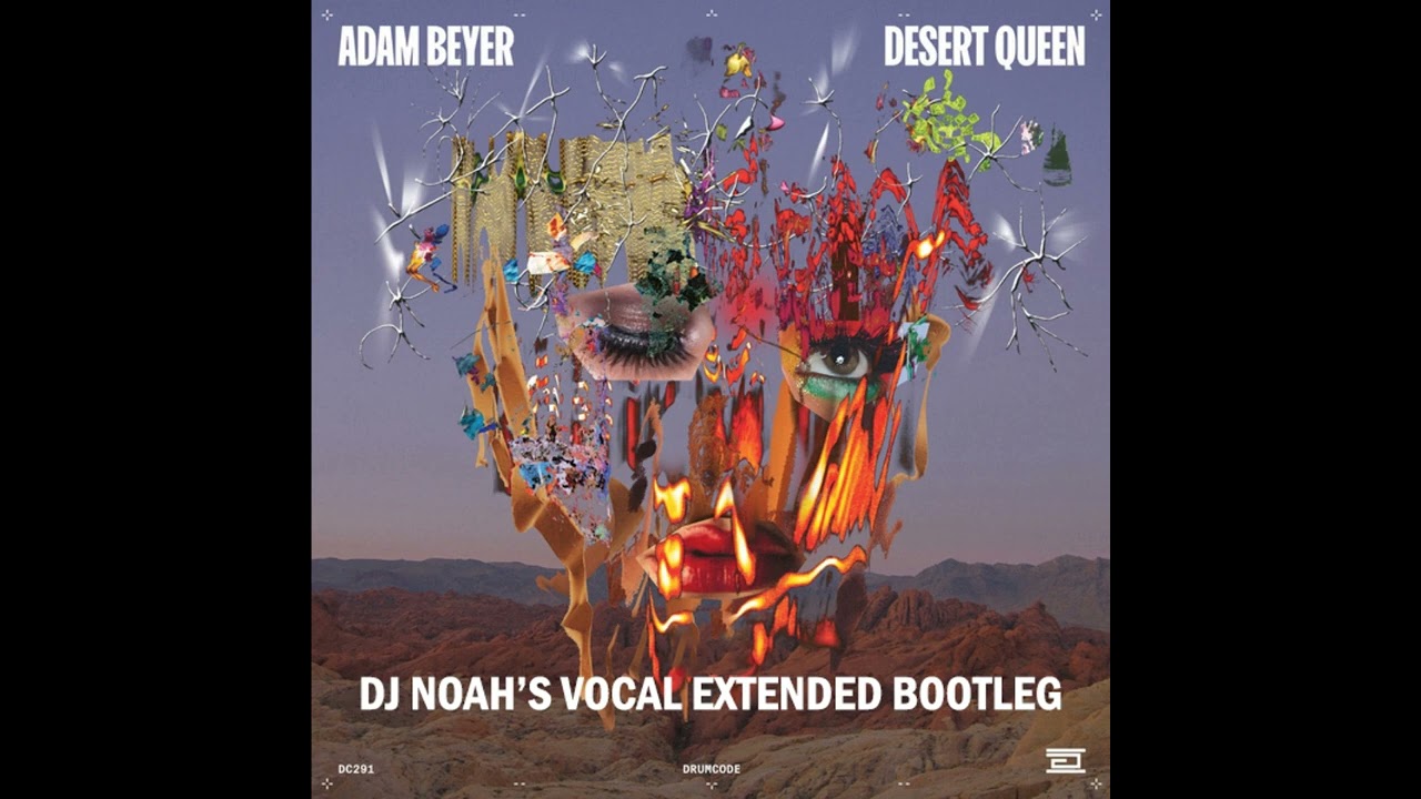 Adam Beyer - Desert Queen (Noah's Vocal Extended Bootleg)