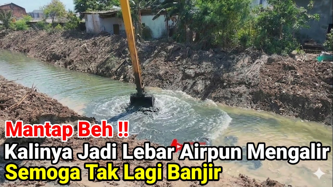 Mantap Beh‼️Kalinya Jadi Lebar Air Mengalir Sampai Jauh Semoga Tak Banjir Lagi