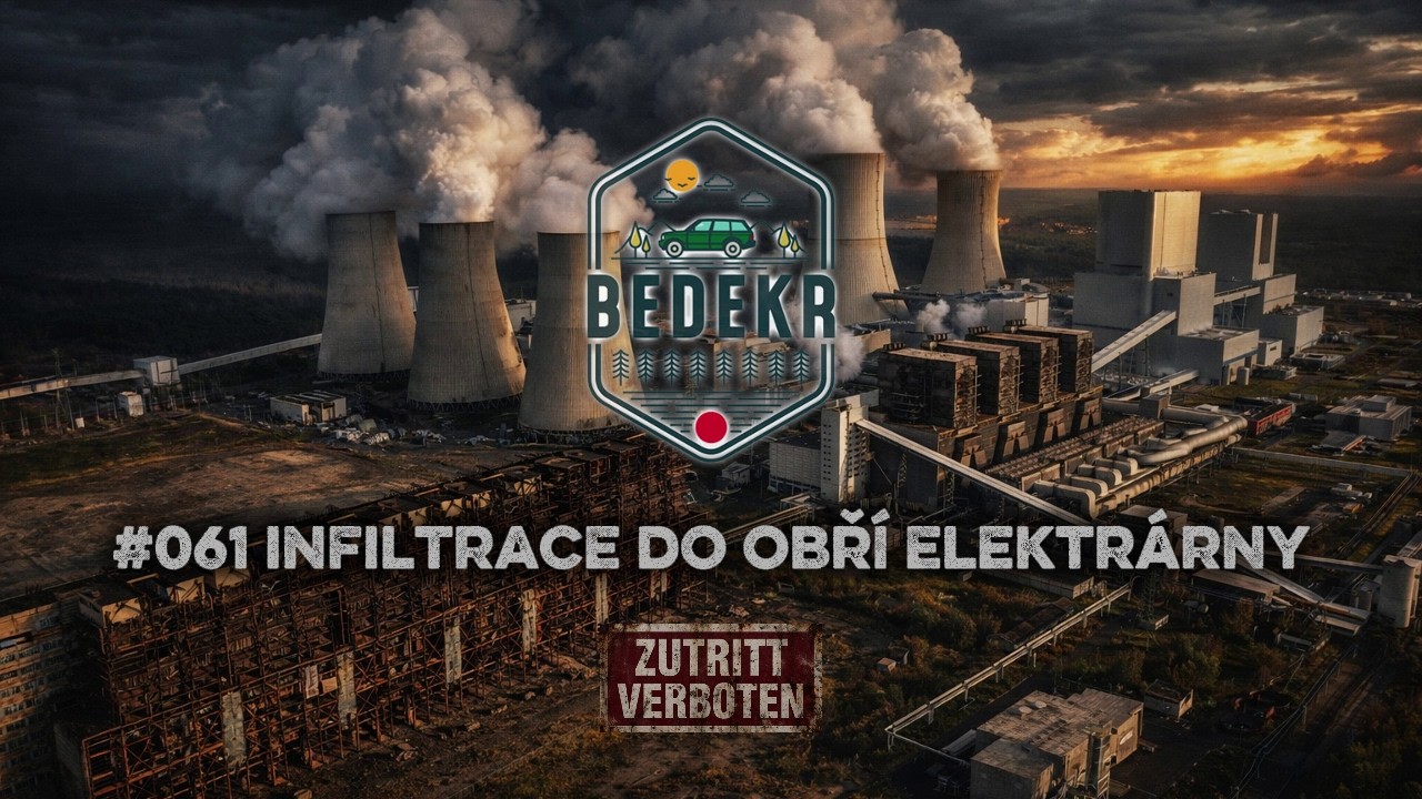 🌍 BEDEKR #061 | Infiltrace do obří elektrárny