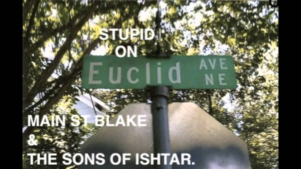 Main St. Blake & the Sons of Ishtar - Stupid on Euclid (Full Album)