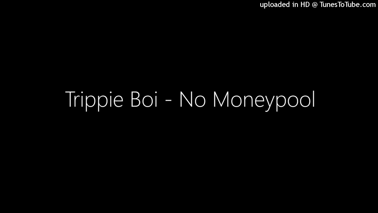Trippie Boi - No Moneypool