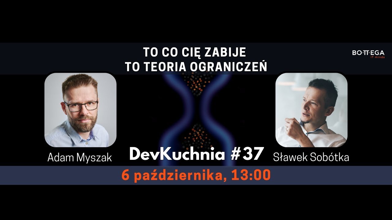 DevKuchnia #37 z Adamem Myszakiem o teorii ograniczeń i kanban