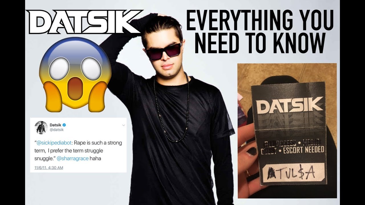 IS DATSIK SEWER SCUM? EVERYTHING YOU NEED TO KNOW ABOUT THE ALLEGATIONS