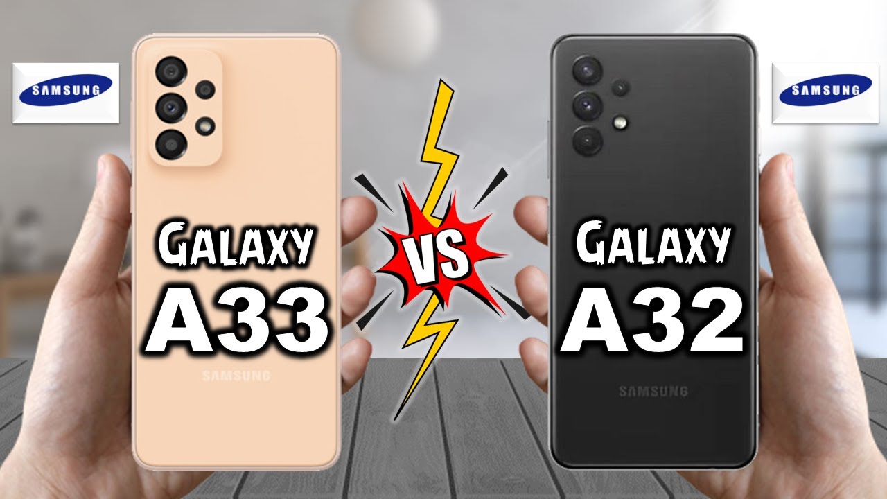 Samsung Galaxy A33 vs Galaxy A32 Full Comparison And Price