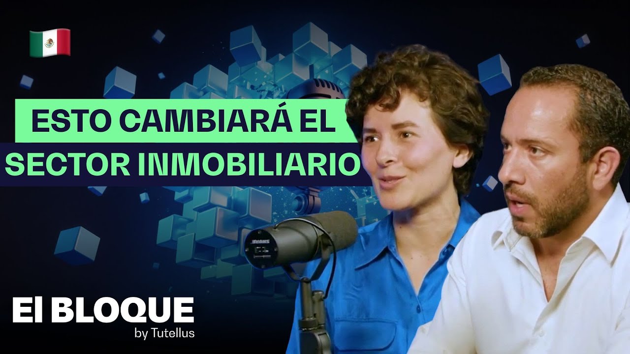 El Bloque EP.10 | Cómo tokenizar inmuebles en México: Marco legal, tecnología y casos reales