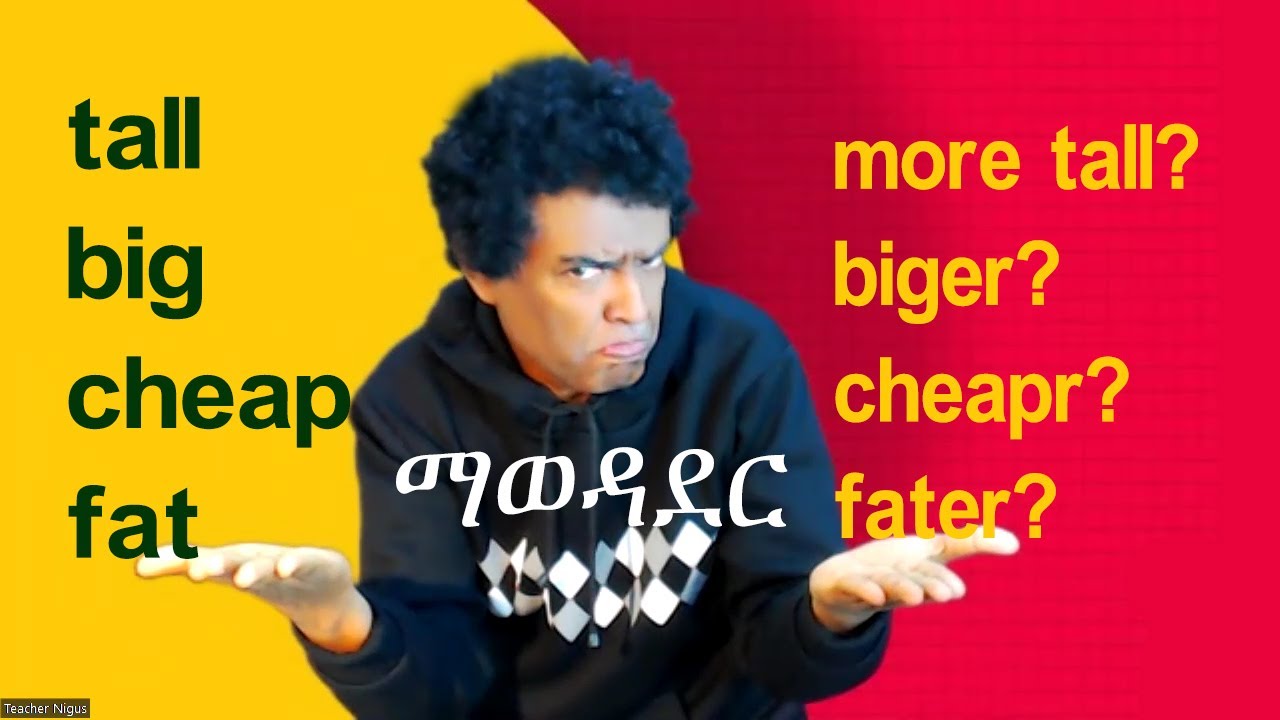 Nigus Basic English 15 - Comparison - ነገሮችን ማወዳደር።