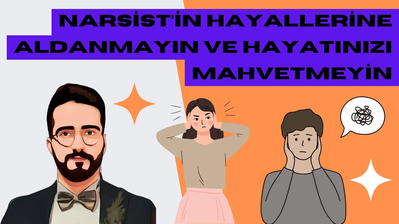 NARSİST’İN HAYALLERİNE ALDANMAYIN VE HAYATINIZI MAHVETMEYİN
