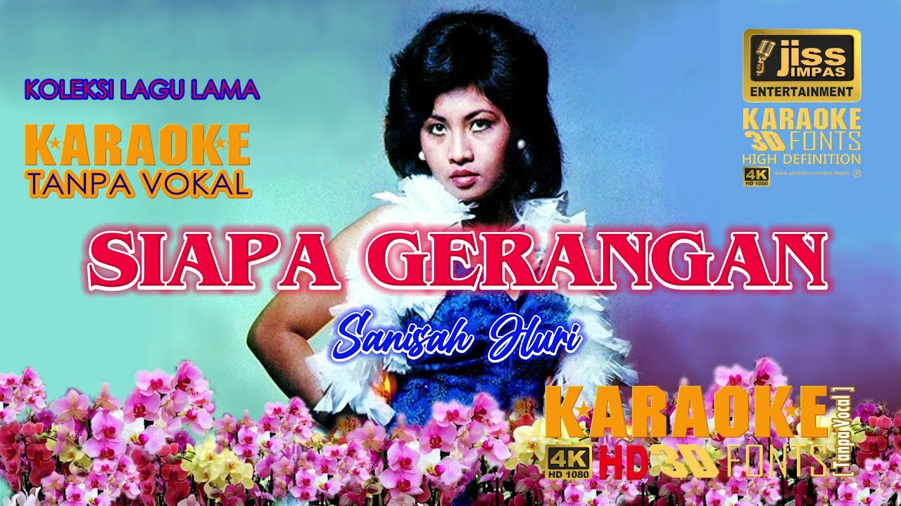 SIAPA GERANGAN - Sanisah Huri - KARAOKE - Tanpa vokal