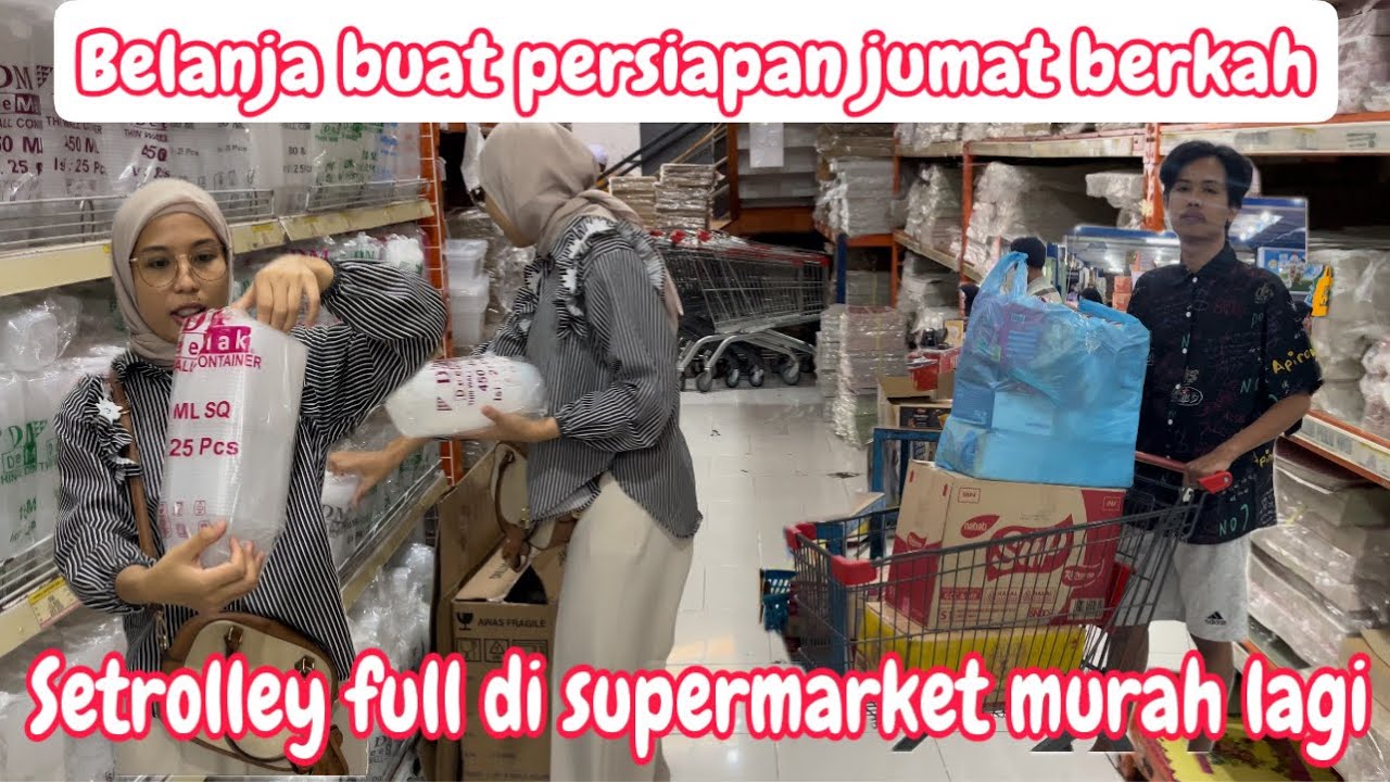 BELANJA LAGI BUAT PERSIAPAN JUMAT BERKAH BESOK || DAPET SETROLLEY FULL BELANJAAN KITA HARI INI
