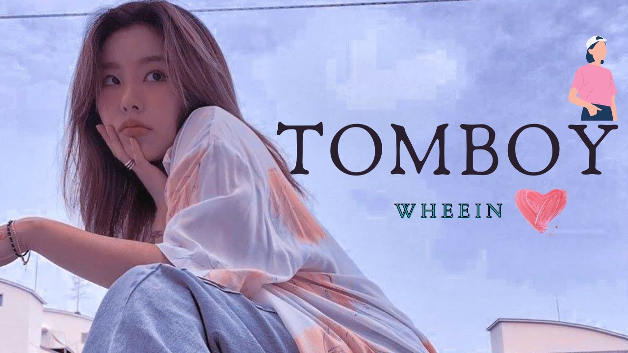 WHEEIN - TOMBOY - [FMV]