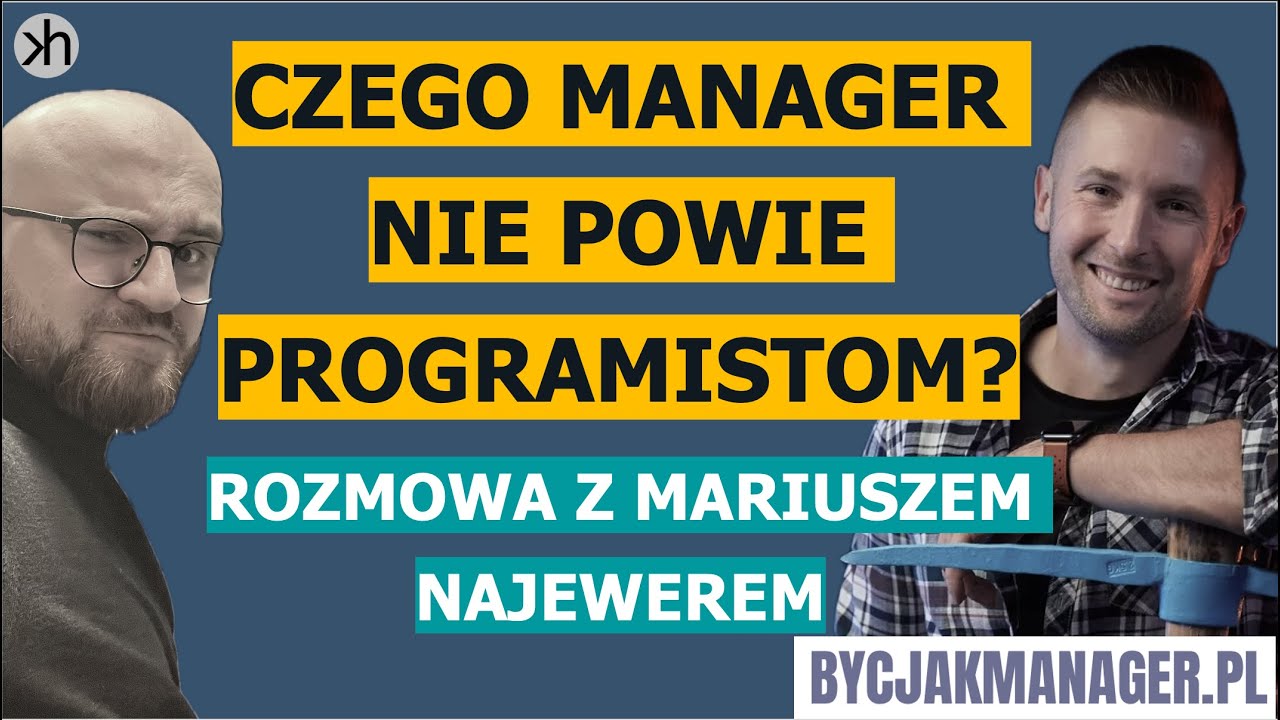 Dlaczego programiści nie cierpią menadżerów IT? Rozmowa z Mariuszem Najwerem (@bycjakmanager)
