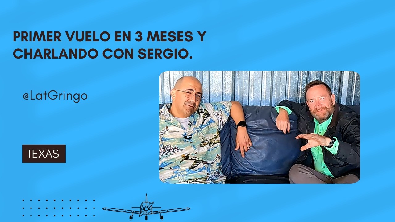 Primer vuelo en 3 meses y charlando con Sergio.