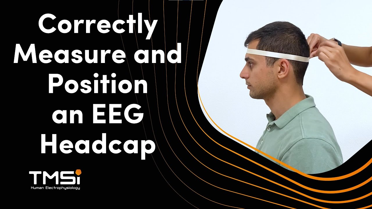 Instructional Video: How to Measure the Head, Choose the Headcap Size, and Position an EEG Headcap