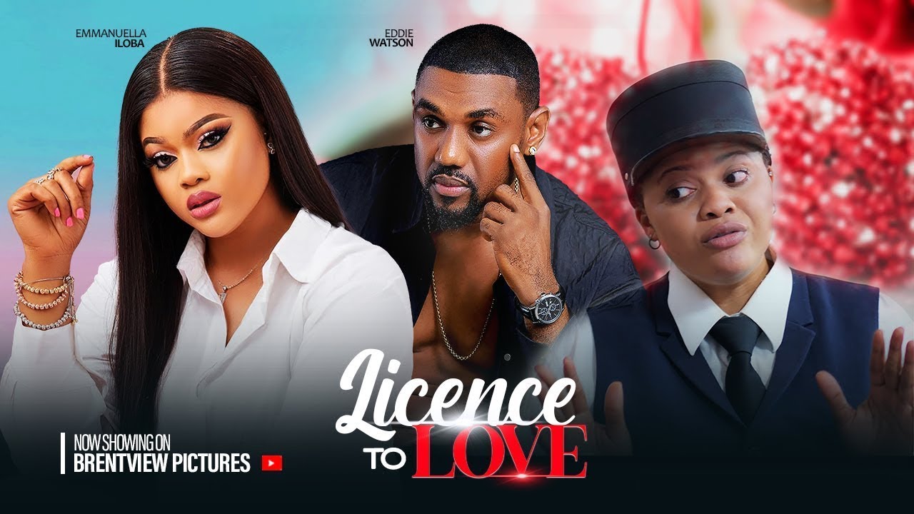 LICENCE TO LOVE - EDDIE WATSON / EMMANUELLA ILOBA LATEST NIGERIAN NOLLYWOOD MOVIE
