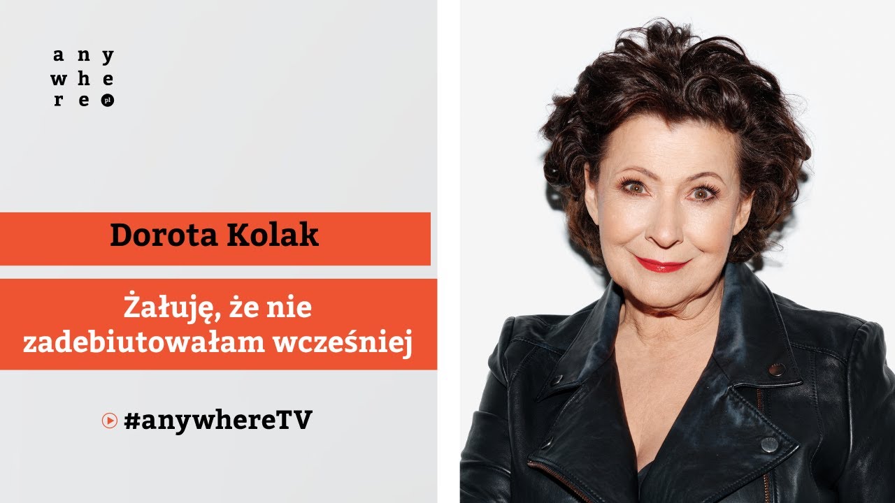 Żałuję, że nie zadebiutowałam wcześniej | Dorota Kolak