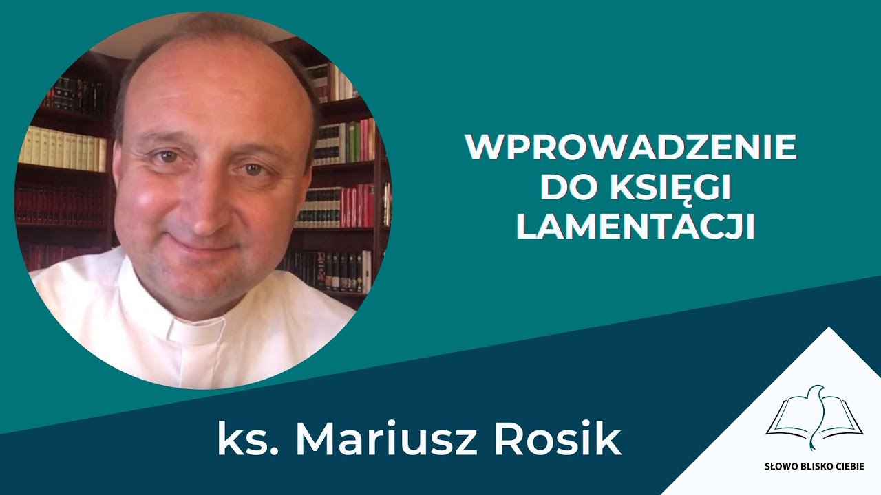 WPROWADZENIE DO KSIĘGI LAMENTACJI - ks. Mariusz Rosik
