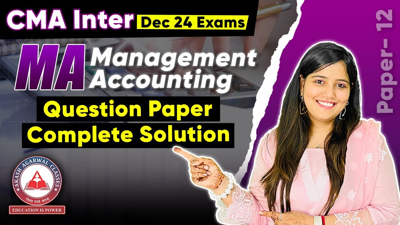 CMA Inter Dec 2024 Exams Paper 12- MANAGEMENT ACCOUNTING Paper Solution!