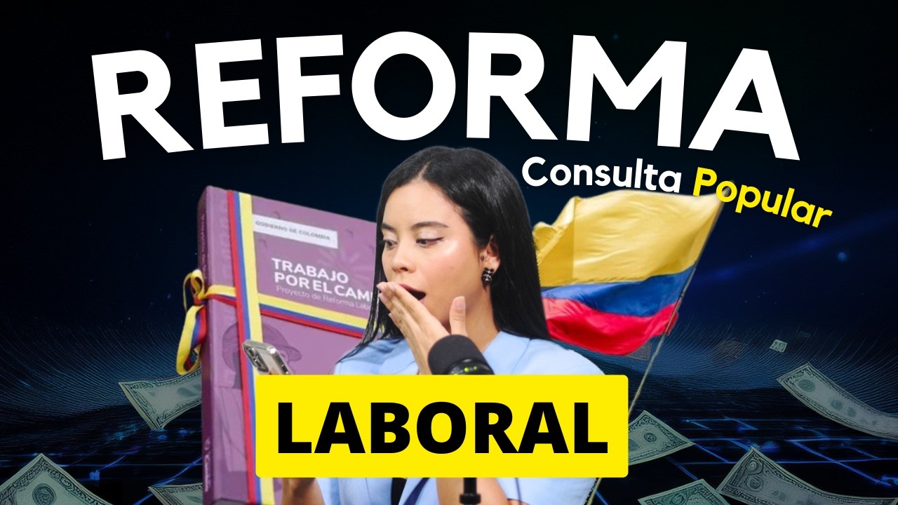Reforma Laboral 2025 en Colombia EXPLICACI&Oacute;N 📢  (y la Consulta Popular)