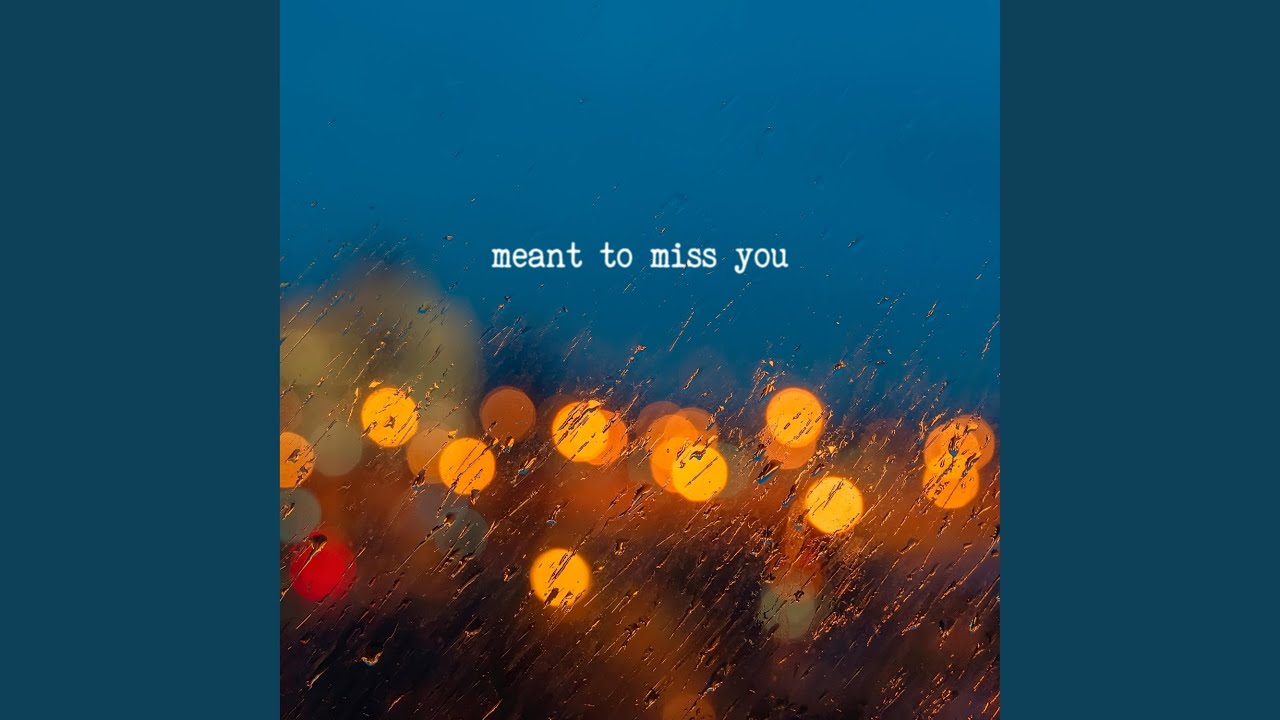 Meant To Miss You