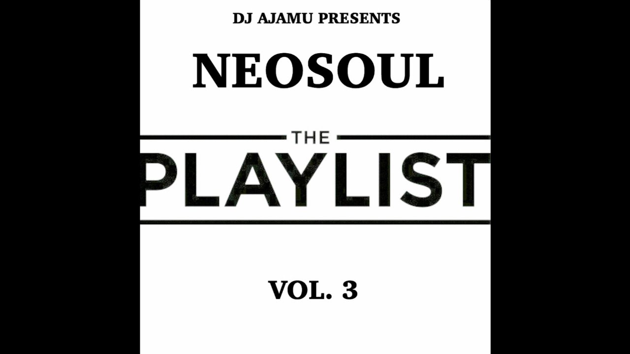 DJ Ajamu Presents...Neosoul: The Playlist Vol. 3