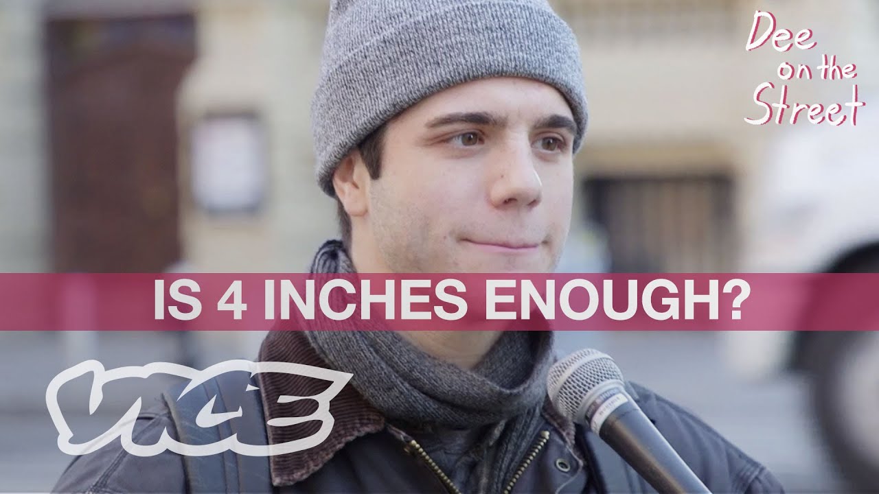 Is 4 Inches Enough? Does Size Even Matter? | DEE ON THE STREET