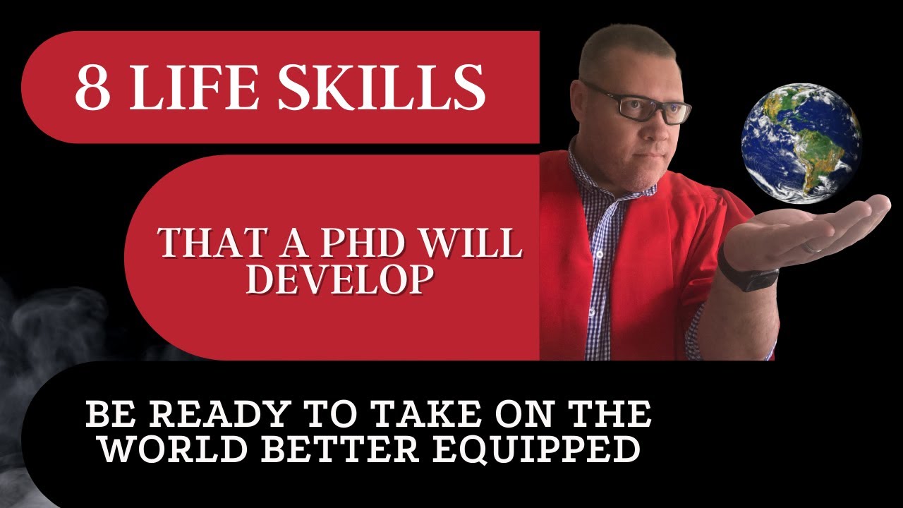8 LIFE SKILLS that a PhD will develop: The irreplaceable benefits of an extraordinary journey