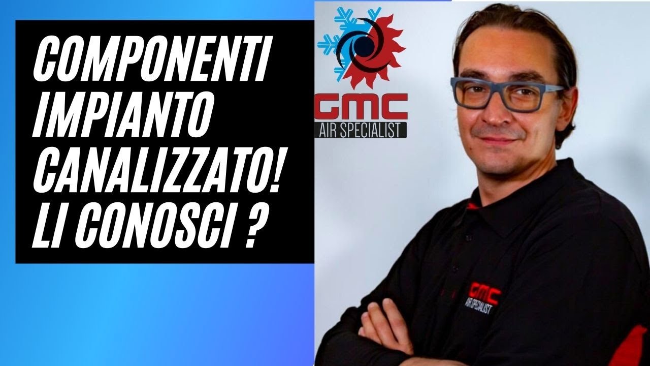 Impianto canalizzato : i suoi componenti