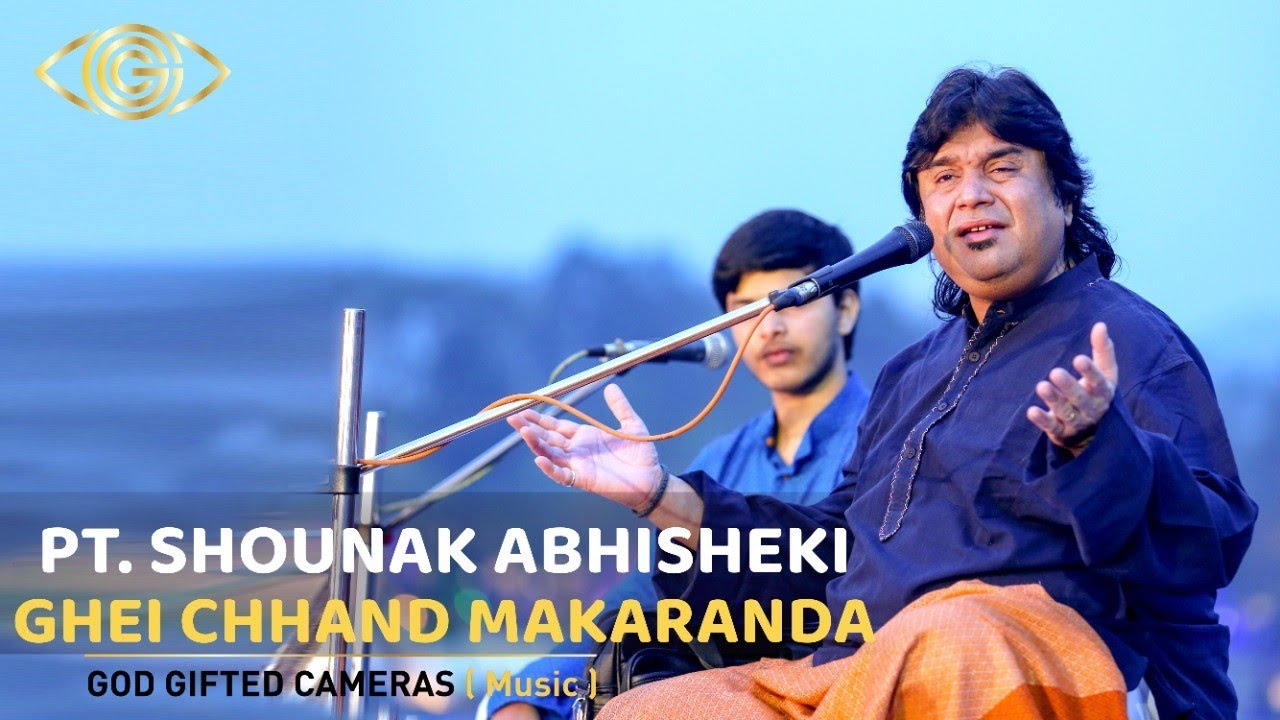 Ghei Chand Makarand | Pt  Shounak Abhisheki | Classical Song | Rhythm & Words | God Gifted Cameras |