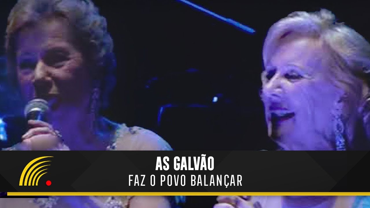As Galv&atilde;o - Faz O Povo Balan&ccedil;ar - As Soberanas - 70 Anos