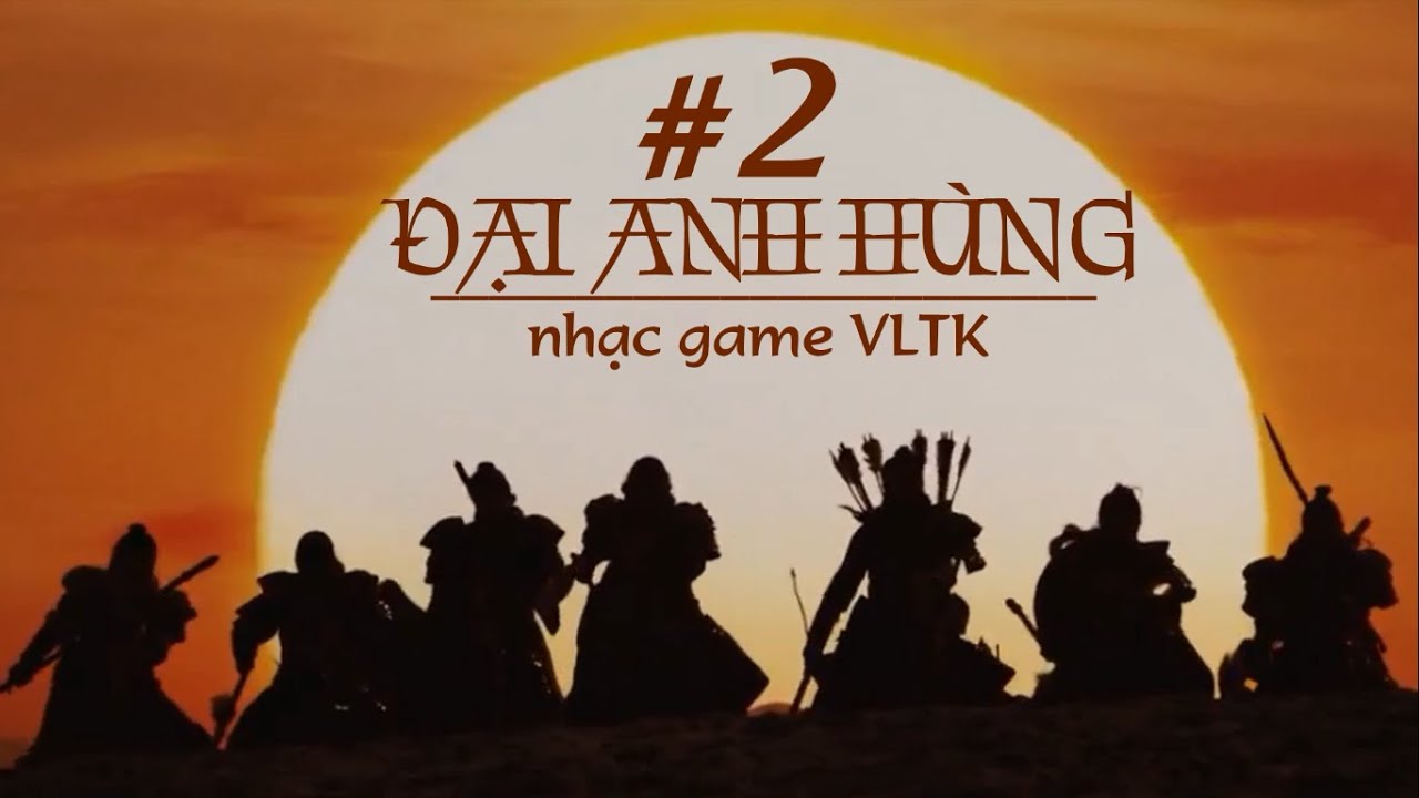 ĐẠI ANH H&Ugrave;NG &bull; 大英雄 &bull; giấc mộng thời trai - Nhạc game V&otilde; l&acirc;m truyền kỳ