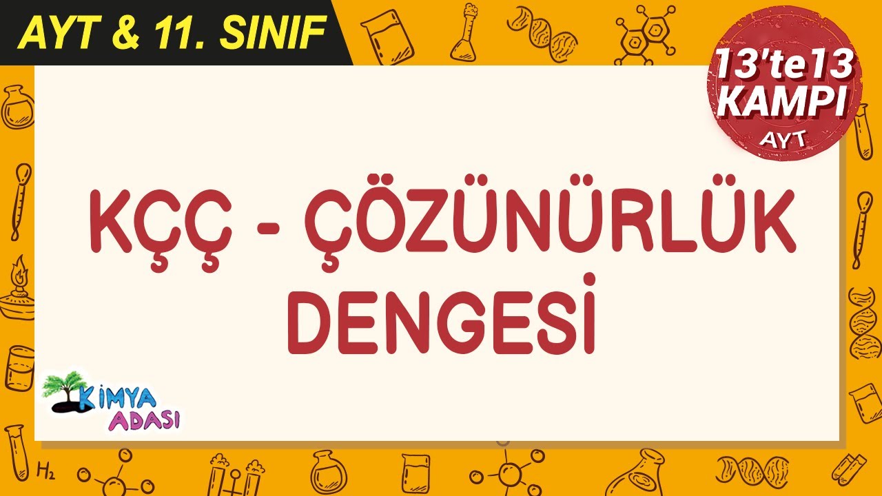 KÇÇ - Çözünürlük Dengesi #13te13Kampı #AYTkimya