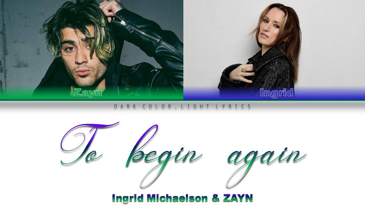 Ingrid Michaelson & ZAYN 'To Begin Again' Lyrics [Color Coded ENG_ESP]