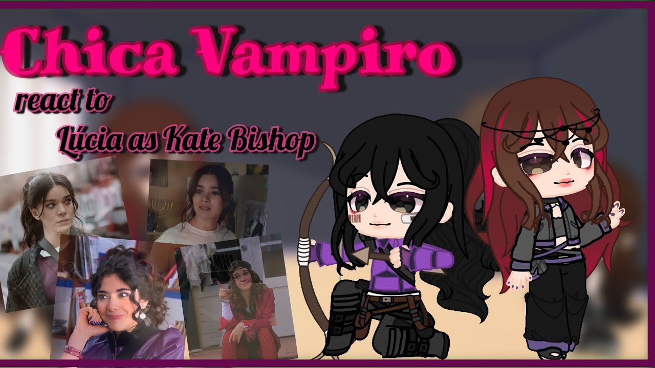 🩸🧛‍♀️[(Chica Vampiro react to Lúcia as Kate Bishop)]🩸🧛‍♀️{🇧🇷/🇺🇲} [Marvel]
