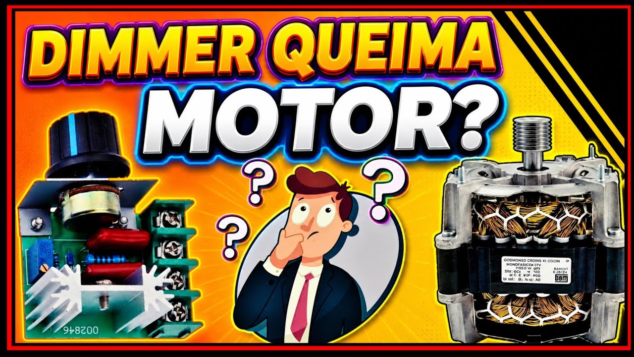 DIMMER ESTRAGA QUEIMA MOTOR ?