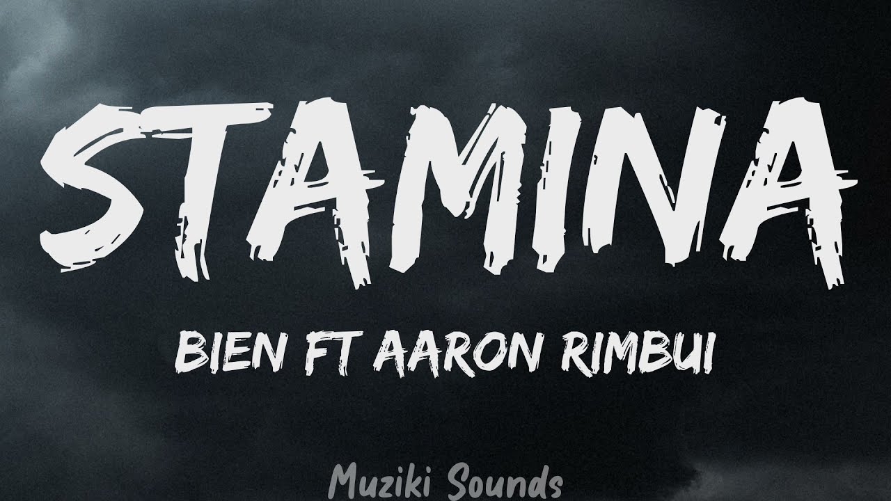 Stamina - Bien FT Aaron Rimbui (Lyrics) | Muziki Sounds